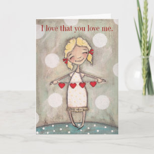 I love that you love me - Greeting Card