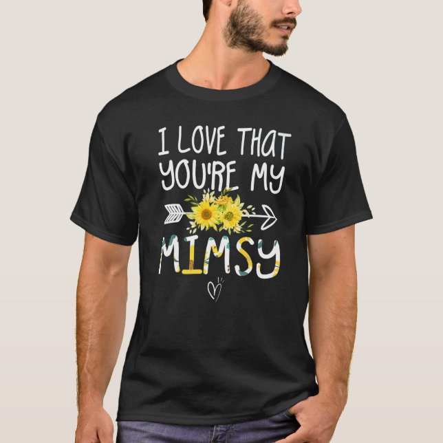I Love That You're My Mimsy Grandma  Mothers Day T-Shirt (Front)