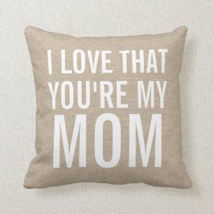 I love that you're my mum burlap linen jute rustic cushion