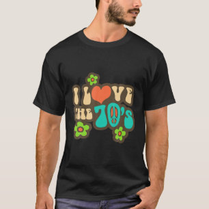 I Love The 70'S T-Shirt