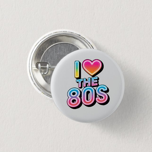 i love the 80s  3 cm round badge (Front & Back)