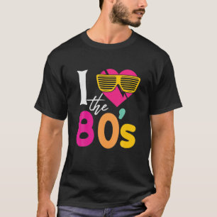 I Love The 80'S 80'S 90'S Costume Party Tee