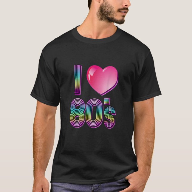 I Love The 80s 80's T-Shirt (Front)