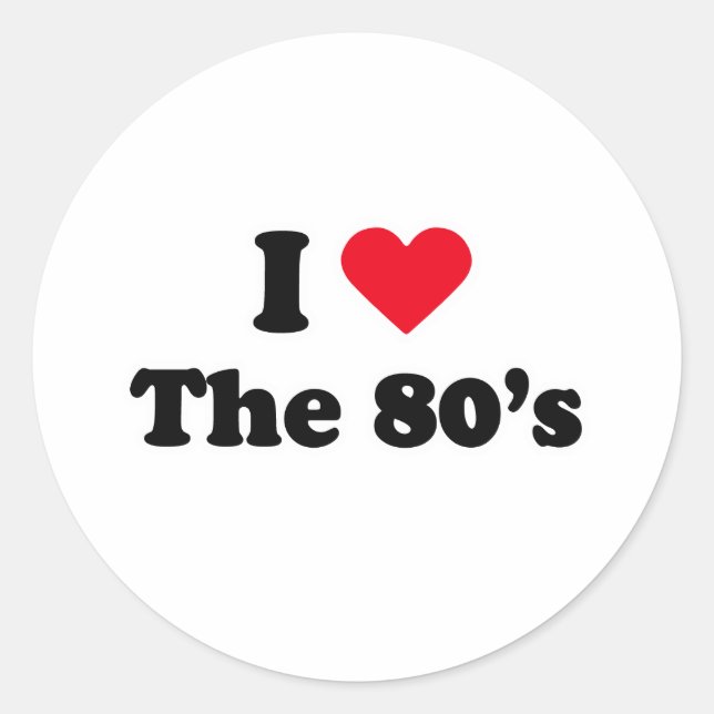 I love the 80's classic round sticker (Front)