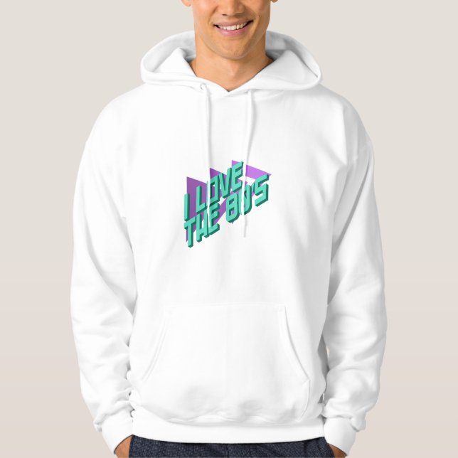 I love the 80s hoodie (Front)