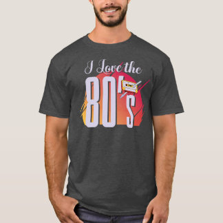 I Love The 80's Retro Music Men Women Eighties T-Shirt