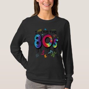 I Love The 80s Retro Vintage Party Eighties T-Shirt