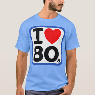 I Love the 80s T-Shirt