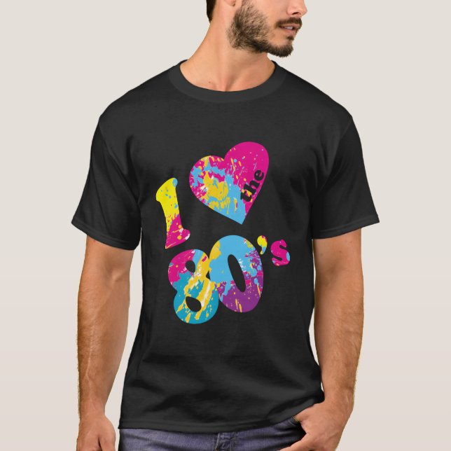I Love The 80'S T-Shirt (Front)