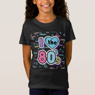 I LOVE THE 80'S T-Shirt