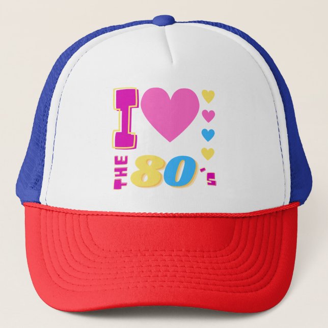I Love The 80's Trucker Hat (Front)