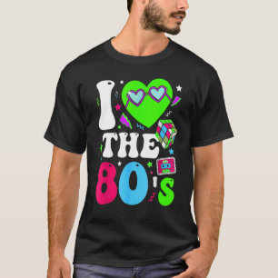I Love The 80s Vintage Retro 80's 1980s Eighties T-Shirt