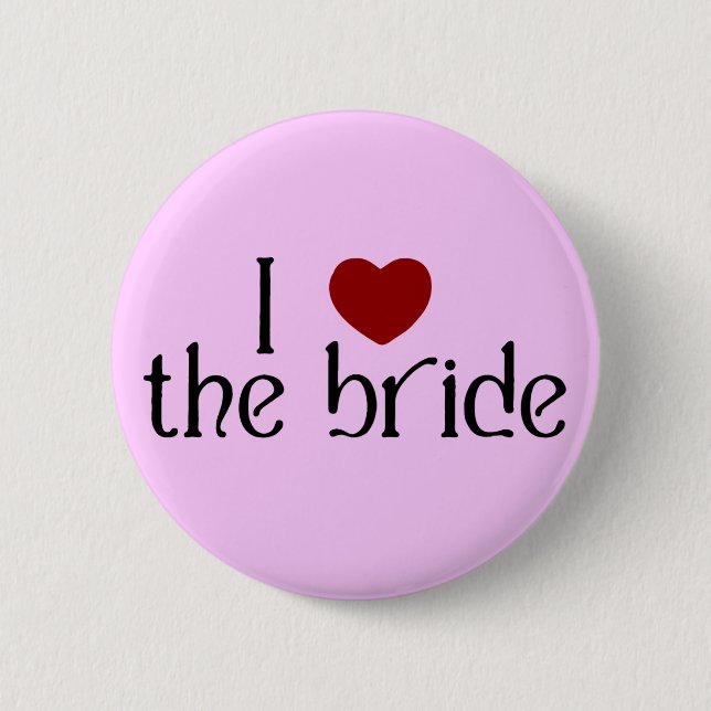 I love the bride 6 cm round badge (Front)