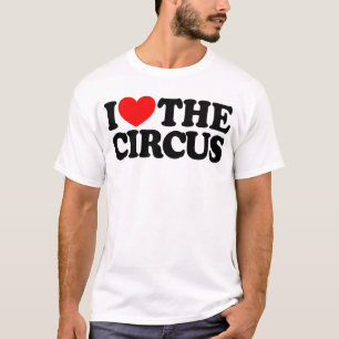 I Love The Circus T-Shirt