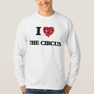 I love The Circus T-Shirt