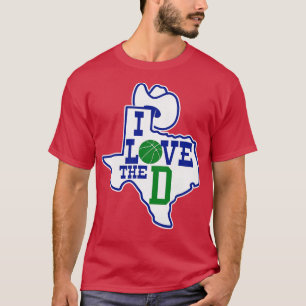 I Love the D Mavericks Basketball T-Shirt