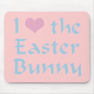 I Love the Easter Bunny Mouse Mat