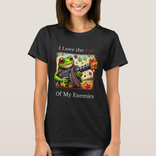 I Love The Fall Of My Enemies T-Shirt