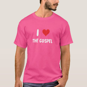 I Love The Gospel - Church Bible Verse Preach Past T-Shirt