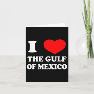 I Love The Gulf Of Mexico Usa Funny 2025 Dank Meme Card