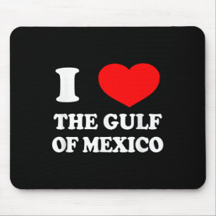 I Love The Gulf Of Mexico Usa Funny 2025 Dank Meme Mouse Mat