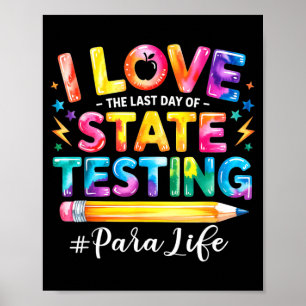 I Love The Last Day of State Testing Funny para Poster