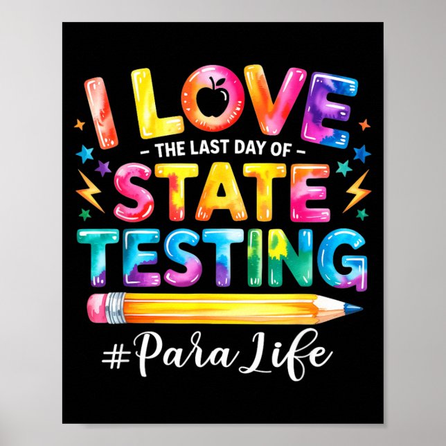 I Love The Last Day of State Testing Funny para Poster (Front)
