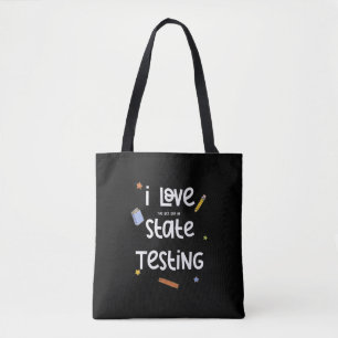 I Love (The Last Day of) State Testing Funny Teach Tote Bag