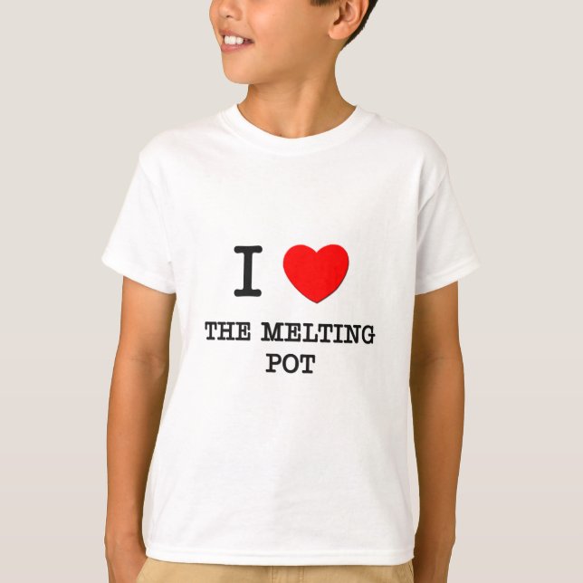 I Love The Melting Pot T-Shirt (Front)