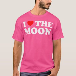 I Love The Moon T-Shirt
