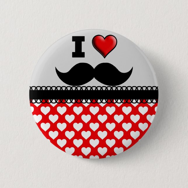 I Love the Moustache Moustache Stache 6 Cm Round Badge (Front)