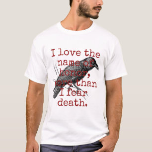 I Love The Name Of Honour - Death Quote  T-Shirt