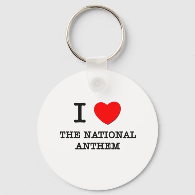 I Love The National Anthem Key Ring (Front)