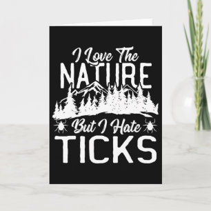 I Love The Nature, But I Hate Ticks Hiking Climbin Card