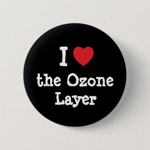 I love the Ozone Layer heart custom personalised 6 Cm Round Badge