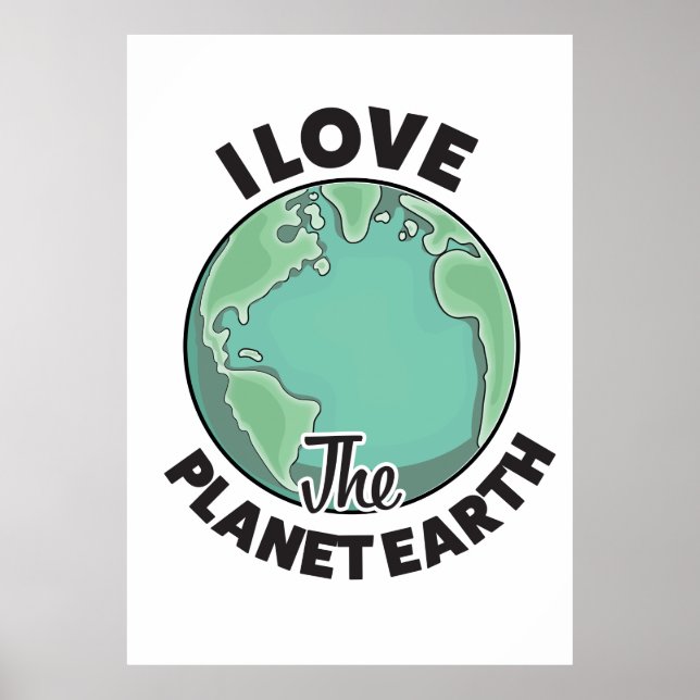 I Love The Planet Earth Poster (Front)