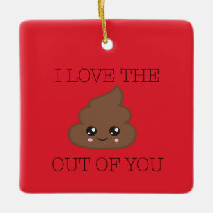 I Love The Poop Out Of You Emoji Ornament