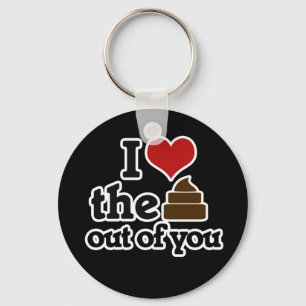 I love the poop out of you key ring