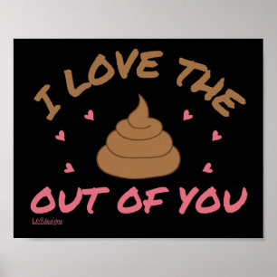 I LOVE THE POOP OUT OF YOU valentines day Poster
