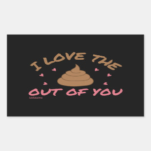 I LOVE THE POOP OUT OF YOU valentines day          Rectangular Sticker