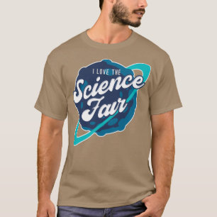 I Love The Science Fair v1 T-Shirt