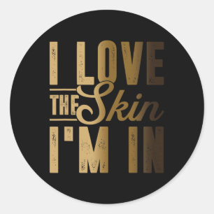 I Love The Skin I'm In Juneteenth Black History Mo Classic Round Sticker