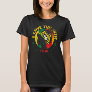 I Love The Skin Im In Strong Black Woman African Q T-Shirt