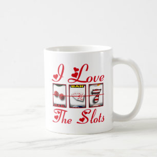 I LOVE THE SLOTS COFFEE MUG