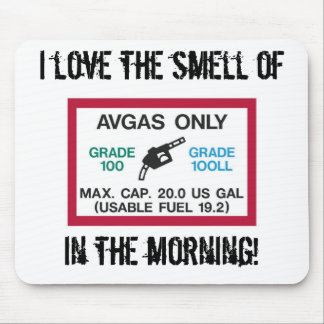 I love the smell of AVGAS in the morning! Mouse Mat