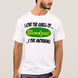 I love the Smell of.. Blendzall In the Morning! T T-Shirt