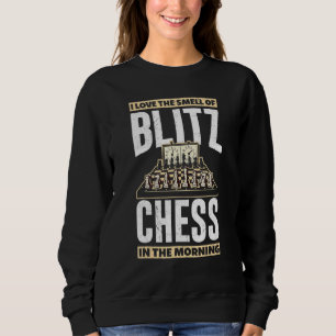I Love The Smell Of Blitz Chess In The Morning Che Sweatshirt