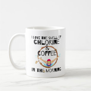 I Love the smell of Chlorine and Coffee.w Coffee Mug
