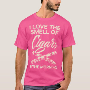 I Love The Smell Of Cigars Tobacco Cigarette Smoke T-Shirt