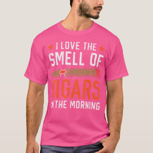 I Love The Smell Of Cigars Tobacco Cigarette Smoke T-Shirt